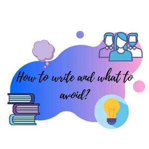 How to write and what to avoid?